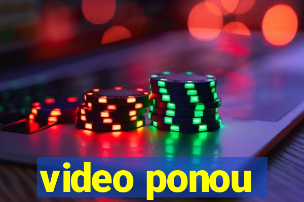 video ponou